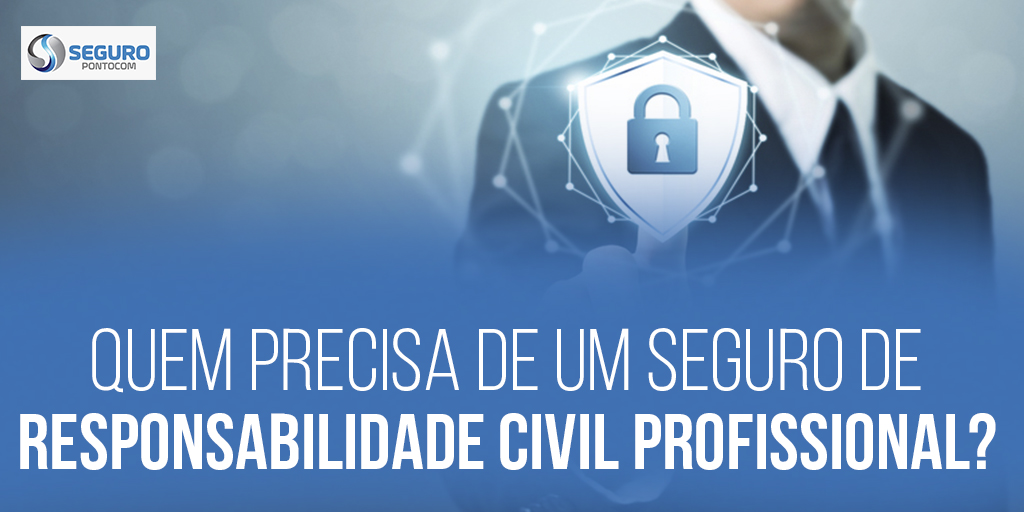 quem-precisa-do-seguro-de-responsabilidade-civil-profissional